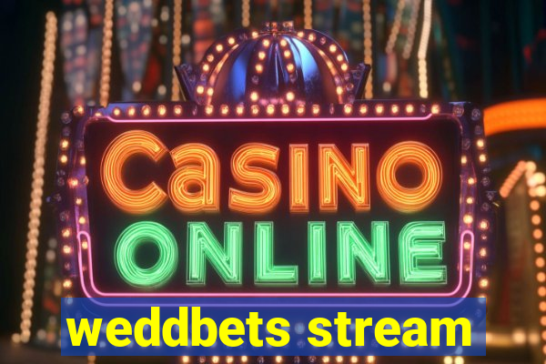 weddbets stream